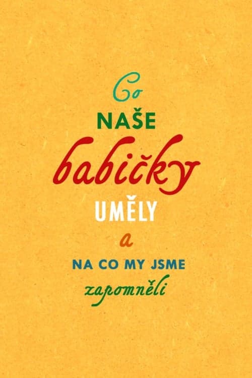 Co naše babičky uměly a na co my jsme zapomněli
