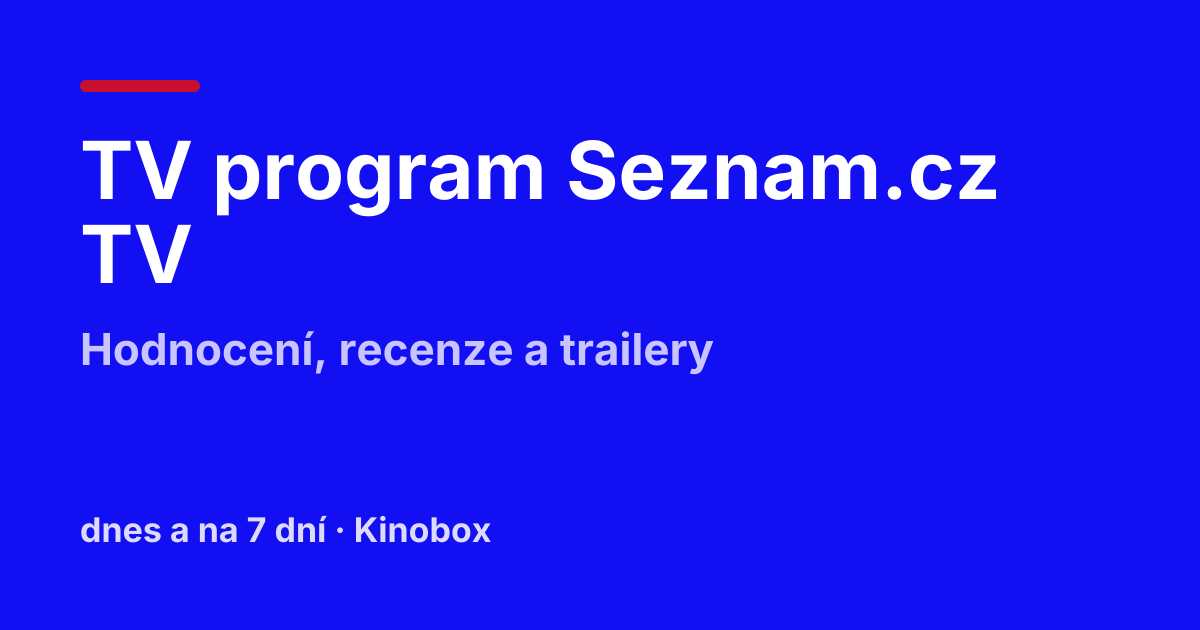 Seznam.cz TV program dnes a na 7 dní – hodnocení a recenze | Kinobox